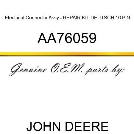Electrical Connector Assy - REPAIR KIT DEUTSCH 16 PIN AA76059