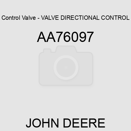 Control Valve - VALVE, DIRECTIONAL CONTROL AA76097