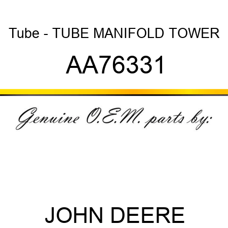 Tube - TUBE, MANIFOLD TOWER AA76331
