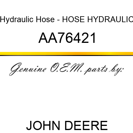 Hydraulic Hose - HOSE, HYDRAULIC AA76421