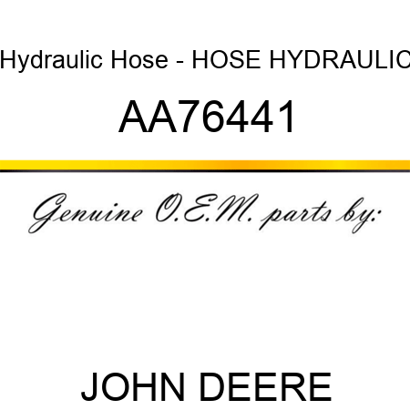 Hydraulic Hose - HOSE, HYDRAULIC AA76441