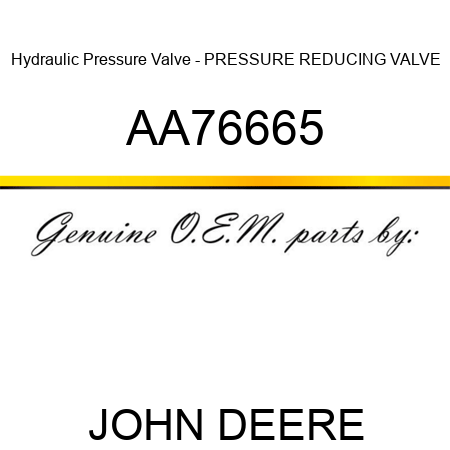 Hydraulic Pressure Valve - PRESSURE REDUCING VALVE AA76665