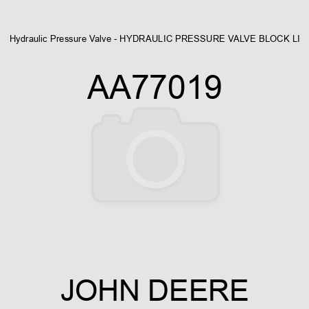 Hydraulic Pressure Valve - HYDRAULIC PRESSURE VALVE, BLOCK, LI AA77019
