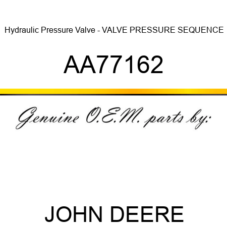 Hydraulic Pressure Valve - VALVE, PRESSURE SEQUENCE AA77162
