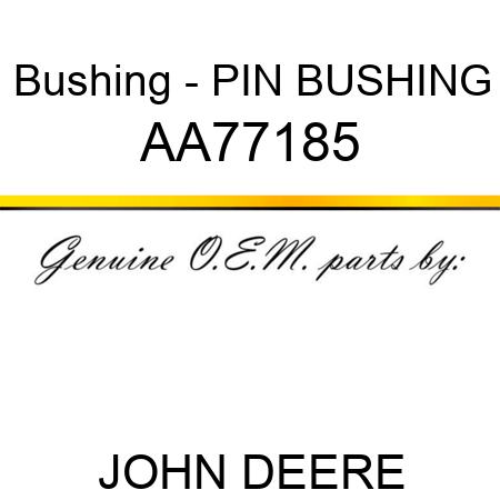 Bushing - PIN BUSHING AA77185