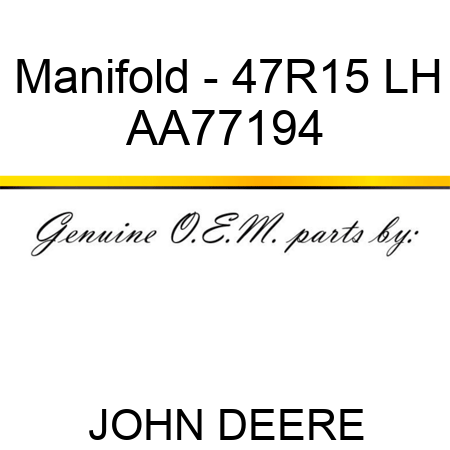 Manifold - 47R15, LH AA77194