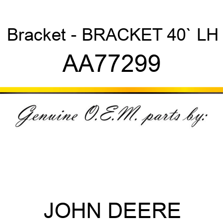 Bracket - BRACKET, 40`, LH AA77299