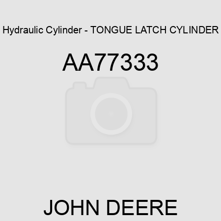Hydraulic Cylinder - TONGUE LATCH CYLINDER AA77333