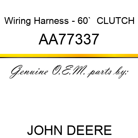 Wiring Harness - 60`  CLUTCH AA77337