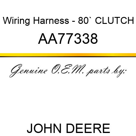 Wiring Harness - 80` CLUTCH AA77338