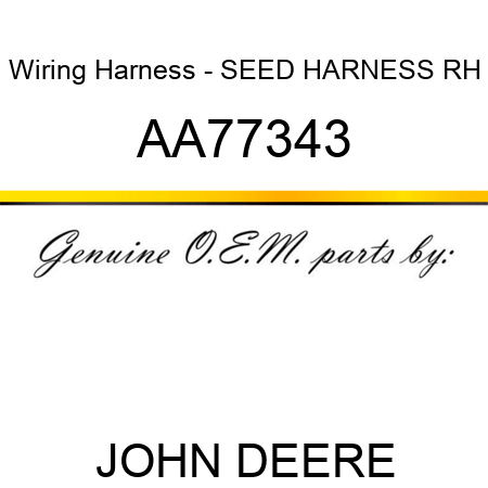Wiring Harness - SEED HARNESS, RH AA77343