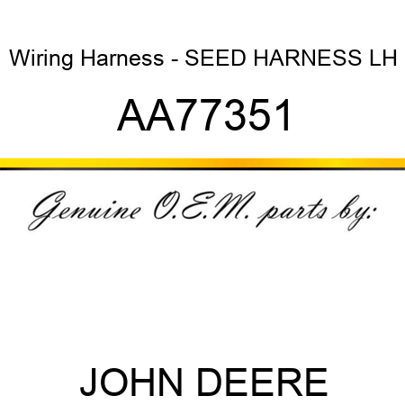 Wiring Harness - SEED HARNESS, LH AA77351