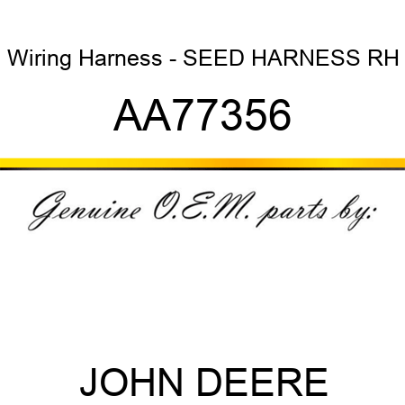 Wiring Harness - SEED HARNESS, RH AA77356