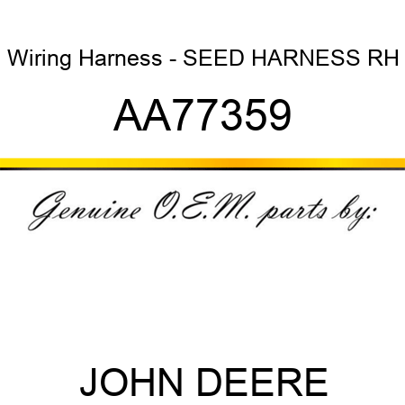 Wiring Harness - SEED HARNESS, RH AA77359