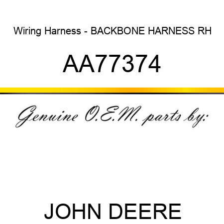 Wiring Harness - BACKBONE HARNESS, RH AA77374