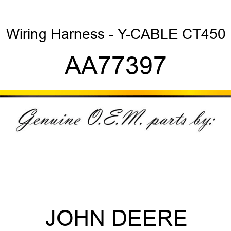Wiring Harness - Y-CABLE, CT450 AA77397