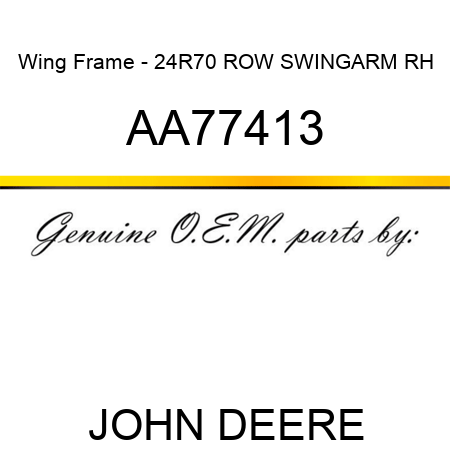 Wing Frame - 24R70 ROW SWINGARM, RH AA77413