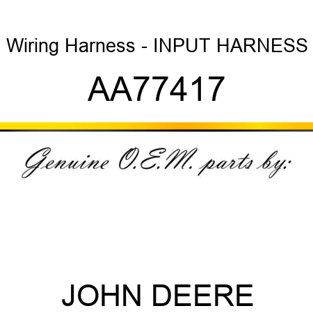 Wiring Harness - INPUT HARNESS AA77417