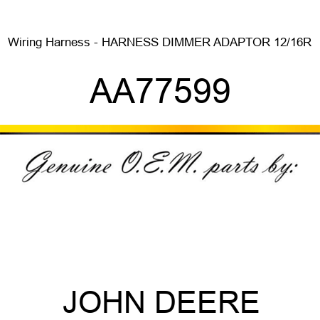 Wiring Harness - HARNESS, DIMMER ADAPTOR 12/16R AA77599