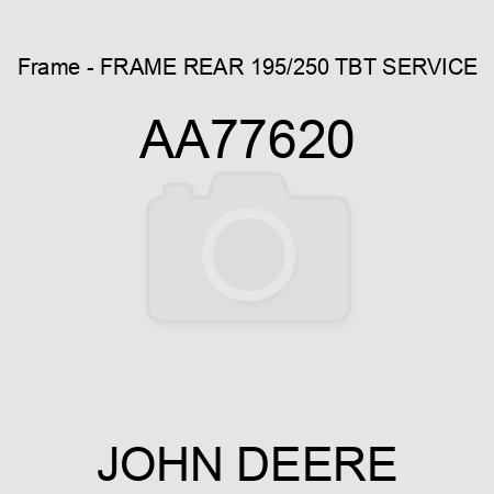 Frame - FRAME, REAR 195/250 TBT SERVICE AA77620