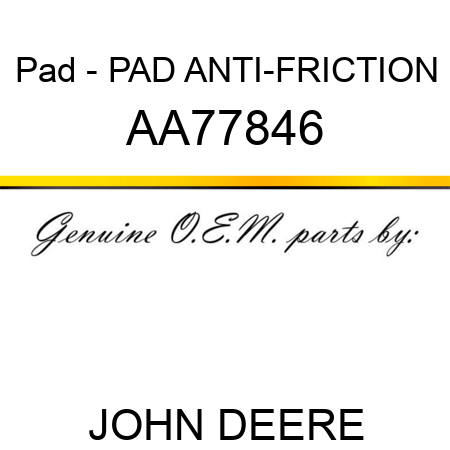 Pad - PAD, ANTI-FRICTION AA77846