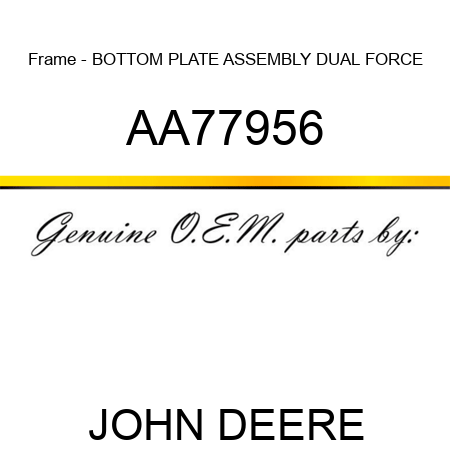 Frame - BOTTOM PLATE ASSEMBLY, DUAL FORCE AA77956