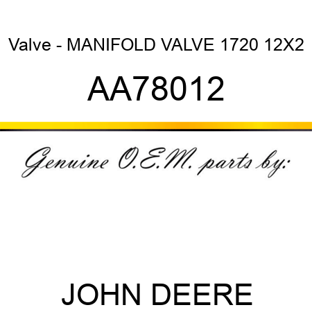 Valve - MANIFOLD, VALVE 1720 12X2 AA78012