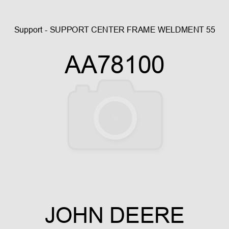 Support - SUPPORT, CENTER FRAME, WELDMENT, 55 AA78100