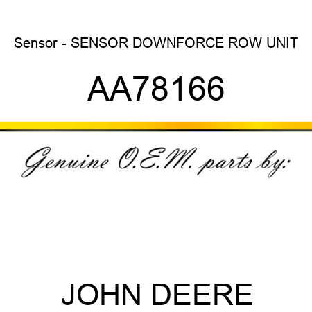 Sensor - SENSOR, DOWNFORCE, ROW UNIT AA78166