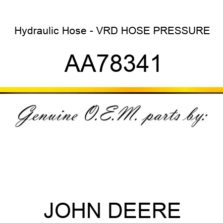 Hydraulic Hose - VRD HOSE PRESSURE AA78341