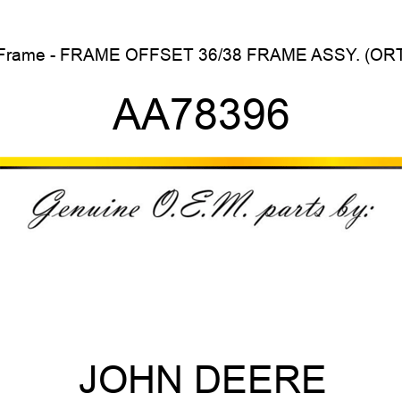 Frame - FRAME OFFSET 36/38 FRAME ASSY. (ORT AA78396
