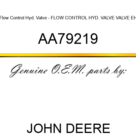 Flow Control Hyd. Valve - FLOW CONTROL HYD. VALVE, VALVE, EH AA79219