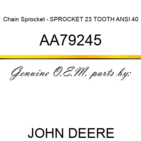 Chain Sprocket - SPROCKET, 23 TOOTH ANSI 40 AA79245