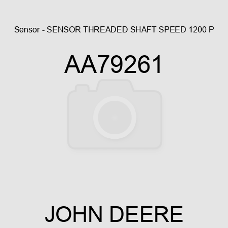 Sensor - SENSOR, THREADED SHAFT SPEED 1200 P AA79261