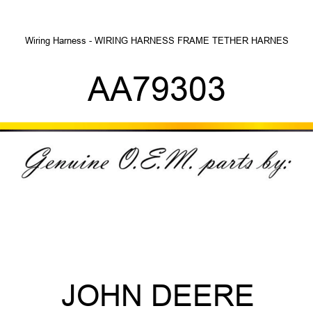 Wiring Harness - WIRING HARNESS, FRAME TETHER HARNES AA79303