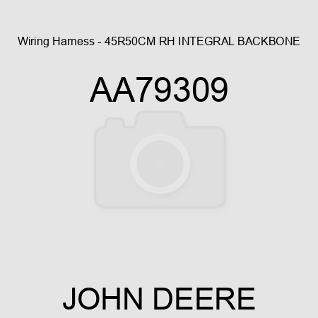Wiring Harness - 45R50CM RH INTEGRAL BACKBONE AA79309