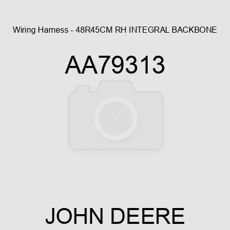 Wiring Harness - 48R45CM RH INTEGRAL BACKBONE AA79313