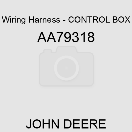 Wiring Harness - CONTROL BOX AA79318