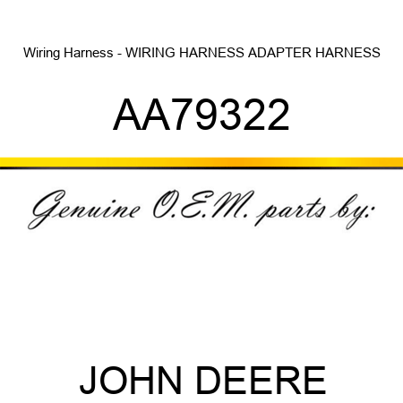 Wiring Harness - WIRING HARNESS, ADAPTER HARNESS AA79322