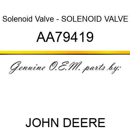 Solenoid Valve - SOLENOID, VALVE AA79419