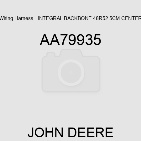 Wiring Harness - INTEGRAL BACKBONE 48R52.5CM CENTER AA79935