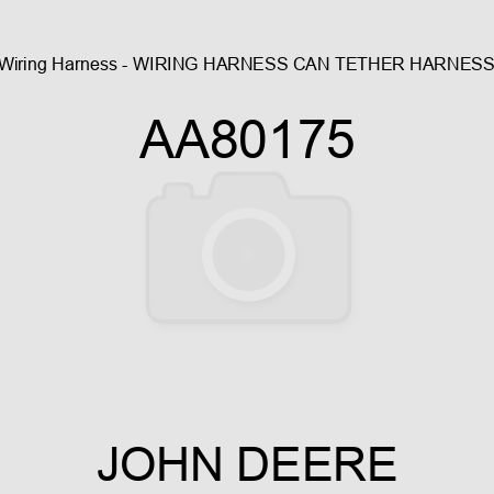 Wiring Harness - WIRING HARNESS, CAN TETHER HARNESS AA80175