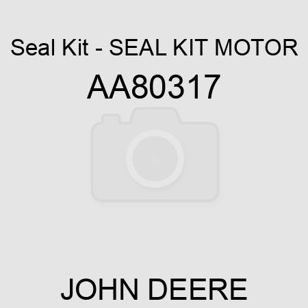 Seal Kit - SEAL KIT, MOTOR AA80317