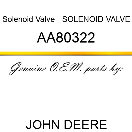 Solenoid Valve - SOLENOID VALVE AA80322
