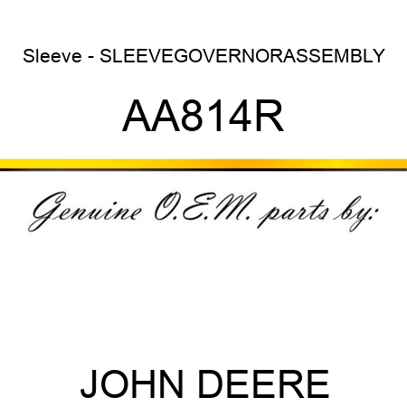 Sleeve - SLEEVE,GOVERNOR,ASSEMBLY AA814R