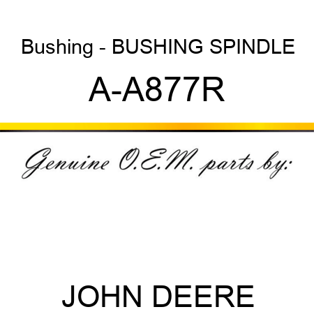 Bushing - BUSHING, SPINDLE A-A877R