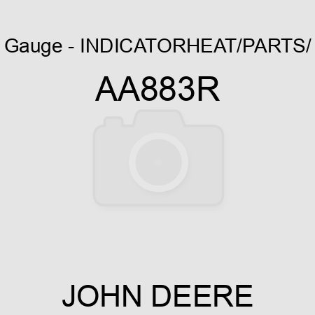 Gauge - INDICATOR,HEAT/PARTS/ AA883R