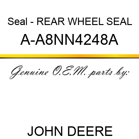 Seal - REAR WHEEL SEAL A-A8NN4248A
