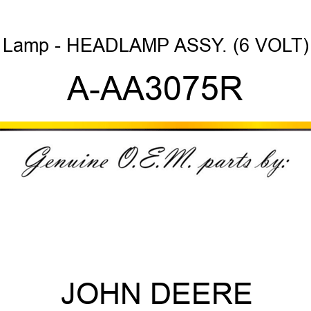 Lamp - HEADLAMP ASSY. (6 VOLT) A-AA3075R