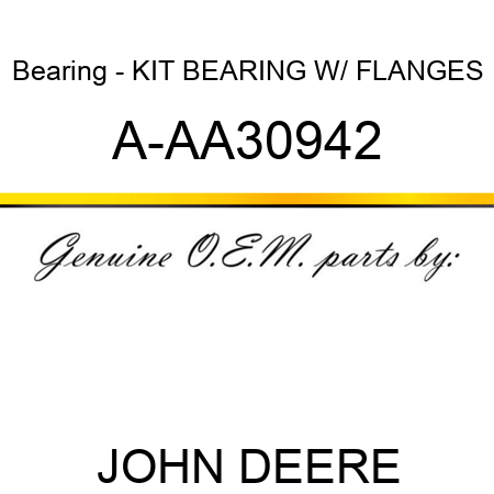 Bearing - KIT, BEARING W/ FLANGES A-AA30942